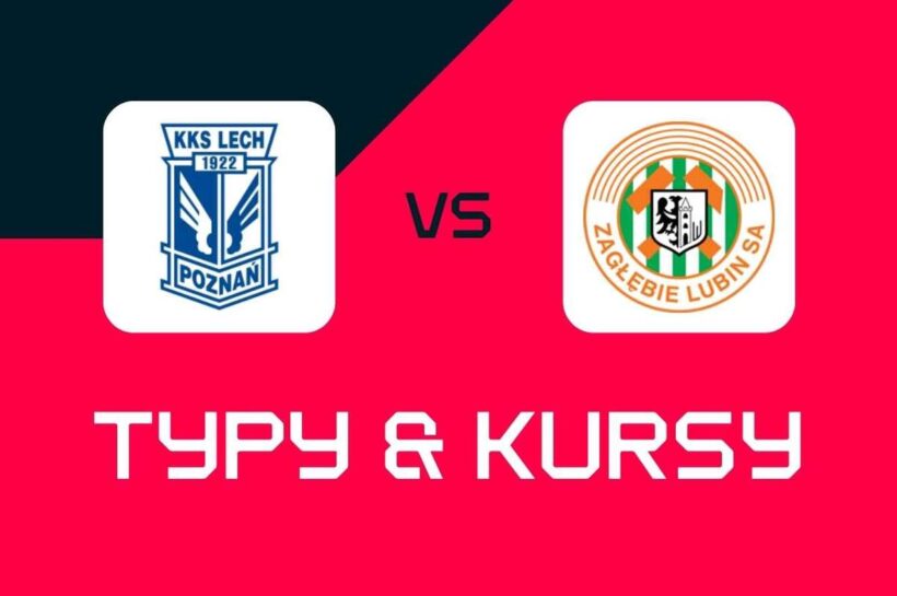 Лех Познань - Заглби Любин: букмекеры, лучшие курсы и растения (ekstraklasa)